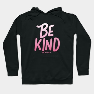 Be Kind Of A Bitch Funny Sarcastic Quote Hoodie